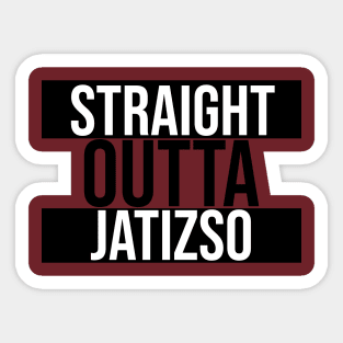 Straight Outta Jatizso Sticker